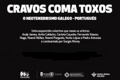 EXPOSICIÓN: Cravos coma toxos. O neotenebrismo galego-portugués